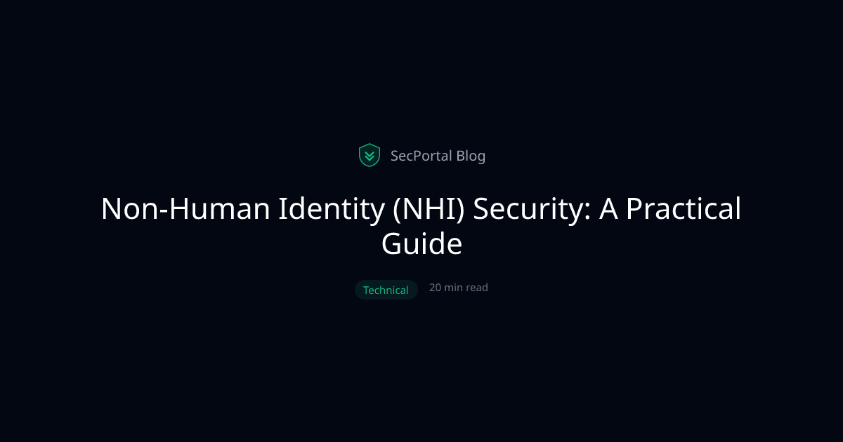 Non-Human Identity (NHI) Security: A Practical Guide