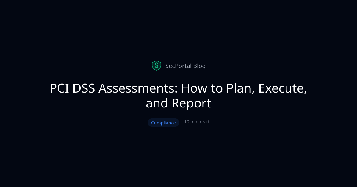 PCI DSS Assessments: How to Plan, Execute, and Report - SecPortal Blog